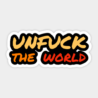 Unfuck The World Sticker